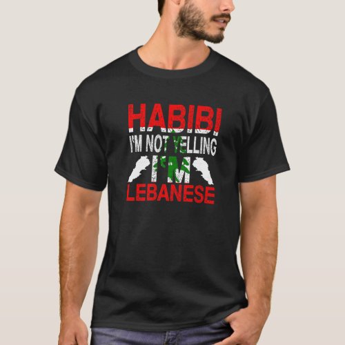Habibi Im Not Yelling Im Lebanese   Lebanon Flag T_Shirt