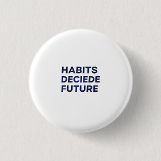 Habits Decide Future Button