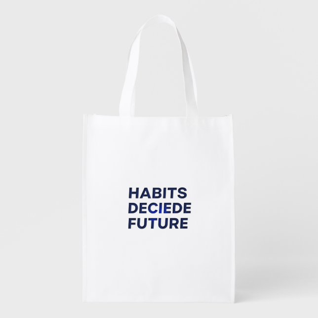 Habits Decide Future Grocery Bag (Front)