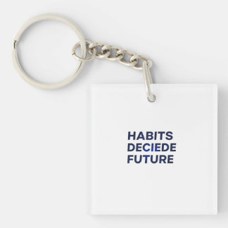 Habits Decide Future Keychain