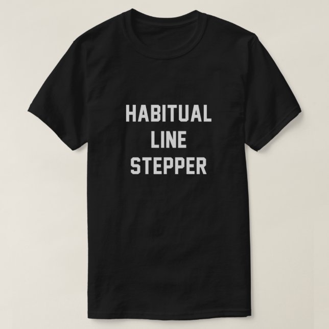 Habitual Line Stepper  T-Shirt (Design Front)