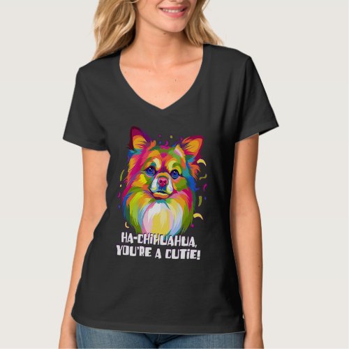 Hachihuahua Youre a Cutie  Chihuahua Humor Chiwawa T_Shirt