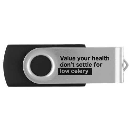 Hack Value Your Life Dont Settle for Low Celery Flash Drive