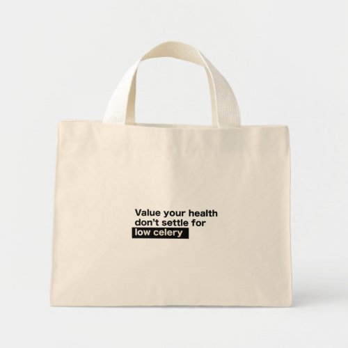 Hack Value Your Life Dont Settle for Low Celery Mini Tote Bag