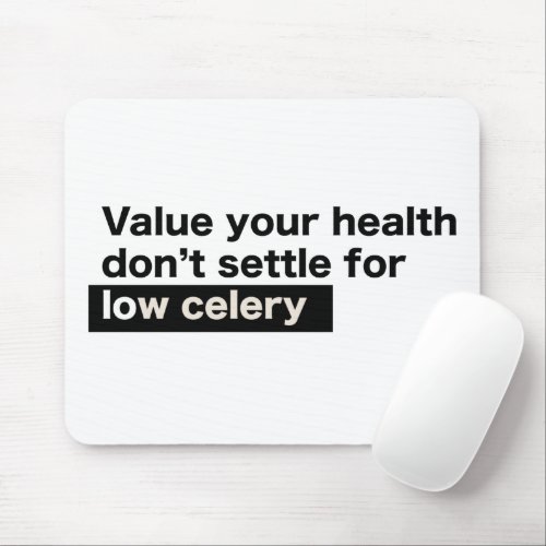 Hack Value Your Life Dont Settle for Low Celery Mouse Pad