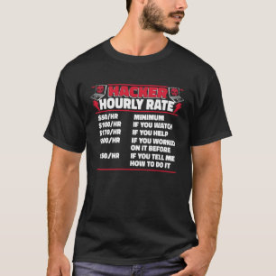 Hacker Hourly Rate Ethical Hacking White Hat Hacke T-Shirt