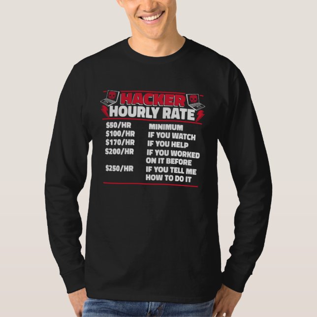 Hacker Hourly Rate Ethical Hacking White Hat Hacke T-Shirt (Front)