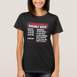 Hacker Hourly Rate Ethical Hacking White Hat Hacke T-Shirt