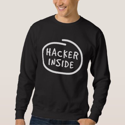 Hacker in Me  IT Computer Hack Programmer Malware Sweatshirt