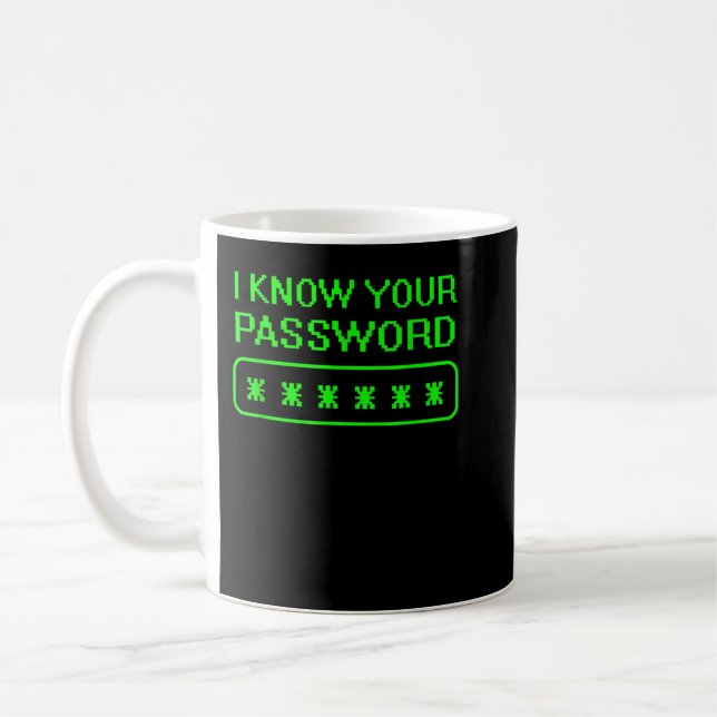 Hacker Outfit Cybersecurity I Know Your Password S Coffee Mug (Left)