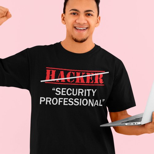 Hacker Security Professional Funny Programmer Gift T_Shirt