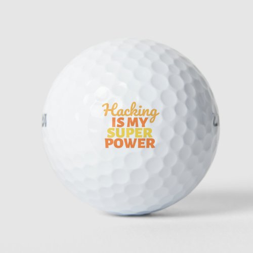 Hacking is my Super Power Golf Balls