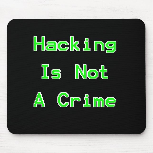 Hacking Is Not A Crime Mouse Pad (Front)