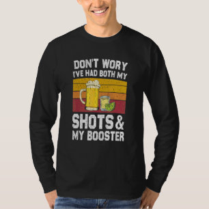 Had Both My Shots And Booster Tequila Drinking T-Shirt