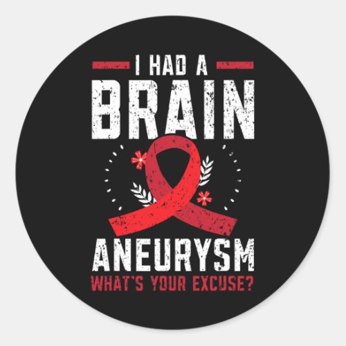 Had Brain Aneurysm Medical Condition Aneurysm Awar Classic Round Sticker