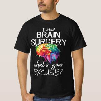 Had Brain Surgery Excuse Brain Surgery Survivor T-Shirt