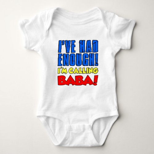 Had Enough Calling Baba Baby Bodysuit