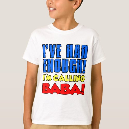 Had Enough Calling Baba T_Shirt