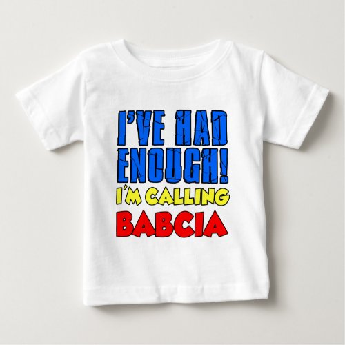 Had Enough Calling Babcia Baby T_Shirt