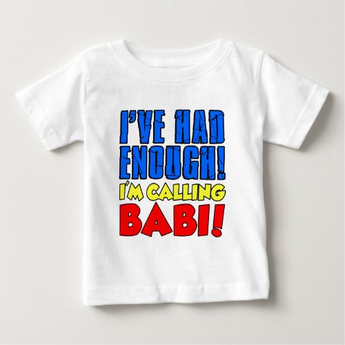 Had Enough Calling Babi Baby T_Shirt