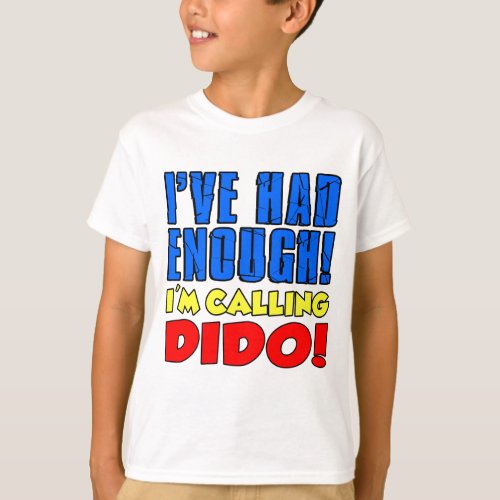 Had Enough Calling Dido T_Shirt