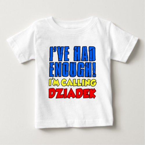 Had Enough Calling Dziadek Baby T_Shirt