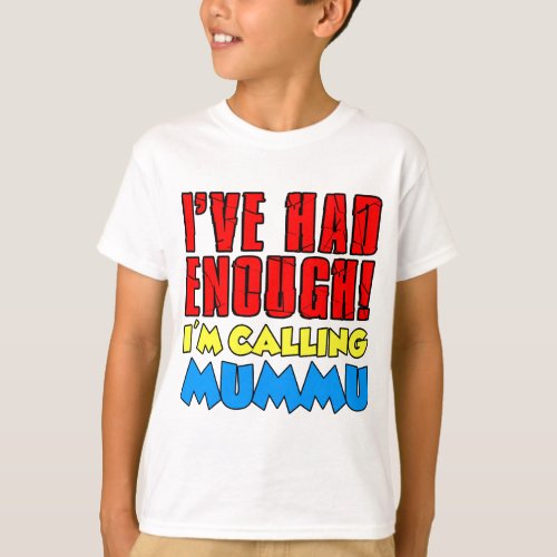 Had Enough Calling Mummu T_Shirt