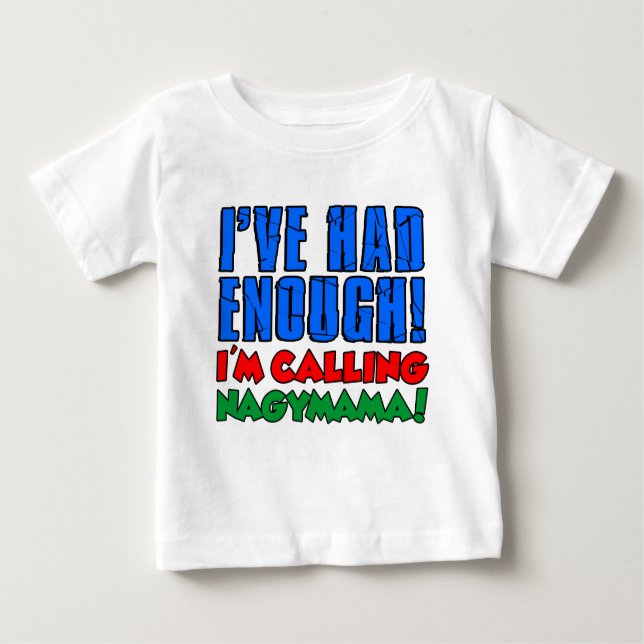 Had Enough Calling Nagymama Baby T-Shirt (Front)
