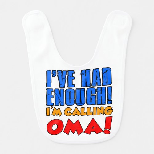 Had Enough Calling Oma baby bib