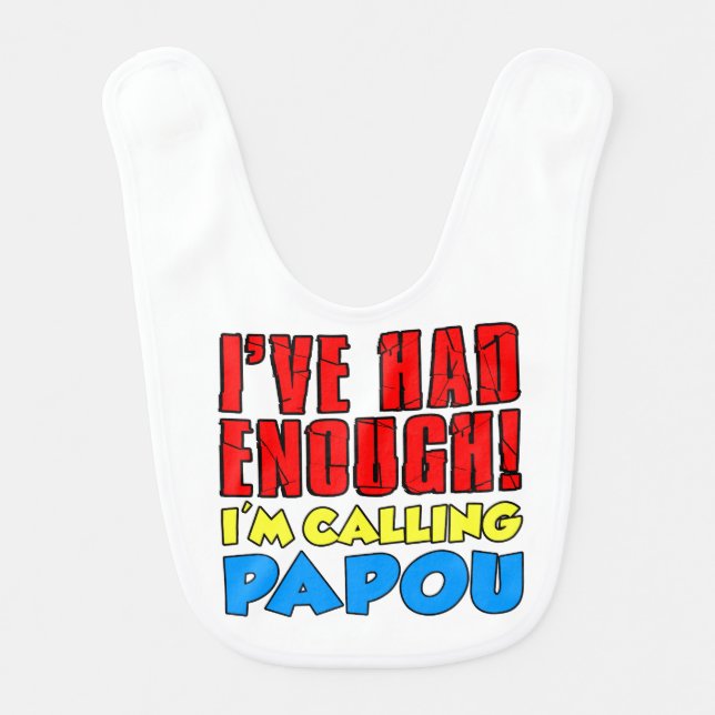 Had Enough Calling Papou Bib (Front)