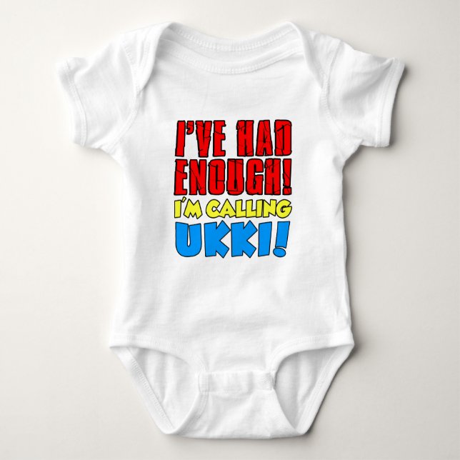 Had Enough Calling Ukki Baby Bodysuit (Front)