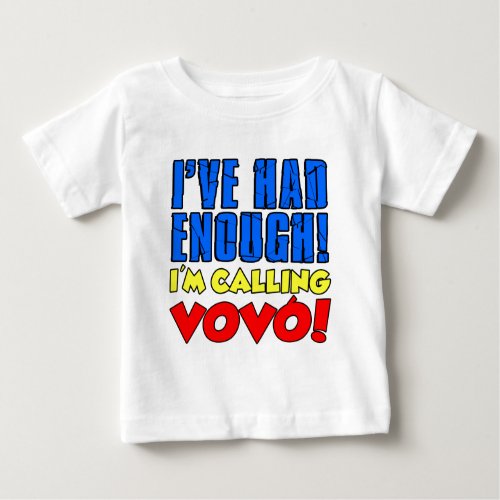 Had Enough Calling Vovo Baby T_Shirt