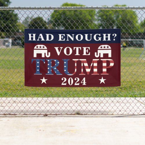 Had Enough Vote Trump 2024 Maga Election Banner