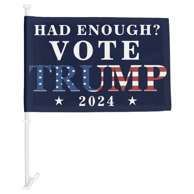 Had Enough? Vote Trump 2024 Maga Republican Car Flag (Front)