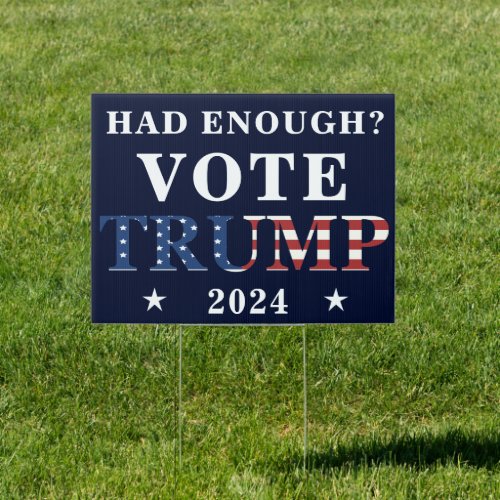 Had Enough Vote Trump 2024 Republican Election Sign