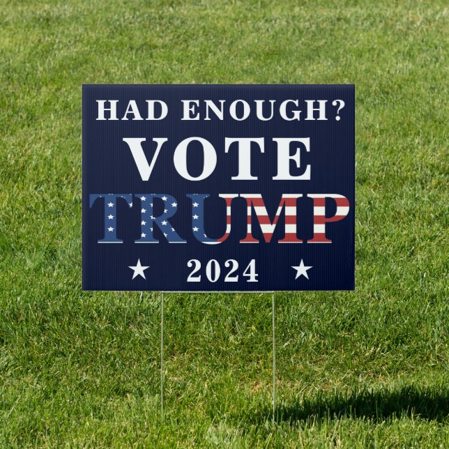 Had Enough? Vote Trump 2024 Republican Election Sign (Insitu)