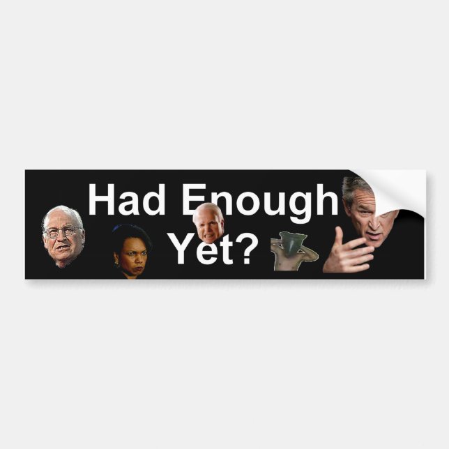 Had Enough Yet Bumper Sticker (Front)