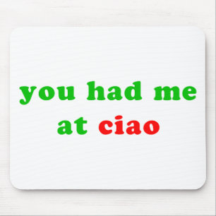 had me at ciao mouse pad