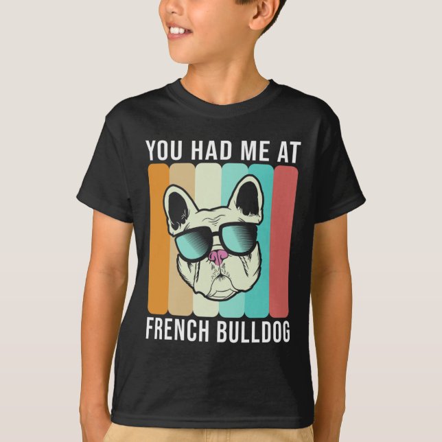 Had Me At French Bulldog Fun Frenchie  T-Shirt (Front)