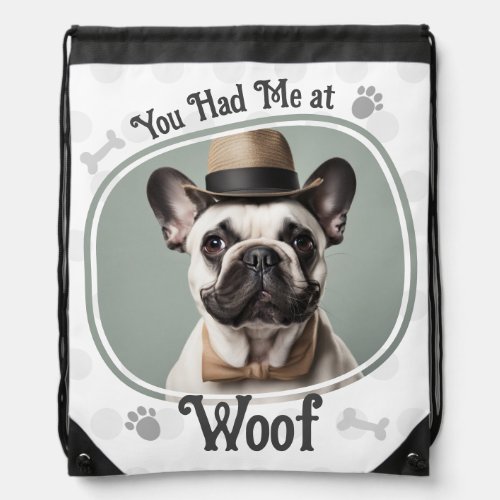 Had Me At Woof Pet Dog Photo Drawstring Bag