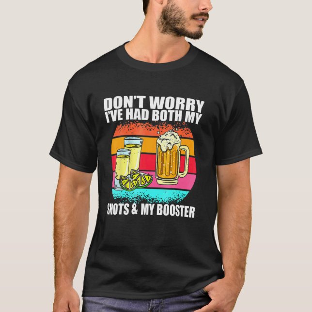 Had My 2 Shots Don't Worry Had Both My Shots Tequi T-Shirt (Front)