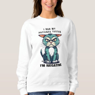 Had My Patience Tested I'M Negative, Funny Cat Pun Sweatshirt