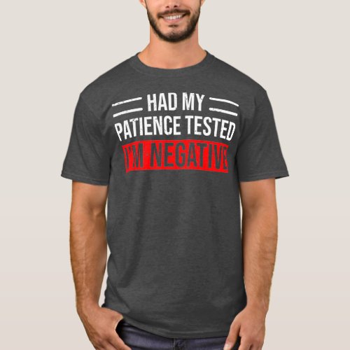 Had My Patience Tested Im Negative Funny T_Shirt