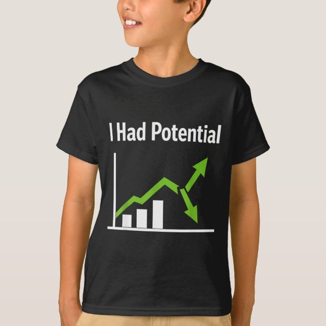 Had potential sarcastic life humor funny quote T-Shirt (Front)