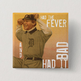 Had The Fever & Had It Bad Button