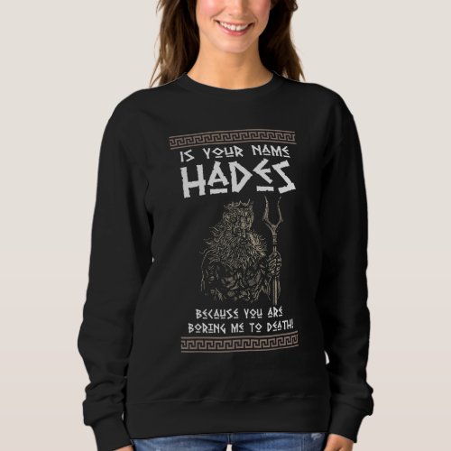 Hades Greek God and Ancient Greek Mythology Histor Sweatshirt
