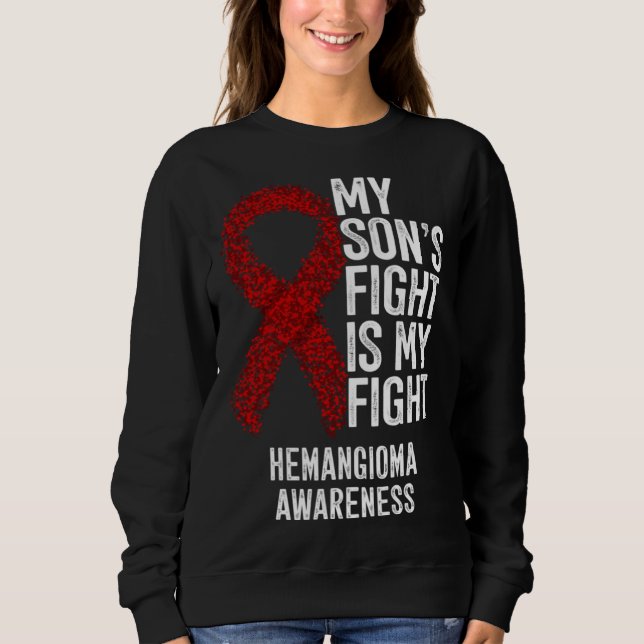 Haemangioma My Son s Fight Is My Fight Hemangioma  Sweatshirt (Front)