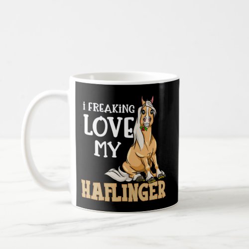 Haflinger Horse I Freaking Love My Haflinger Coffee Mug