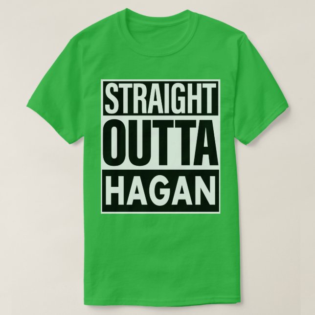Hagan Name Straight Outta Hagan T-Shirt (Design Front)