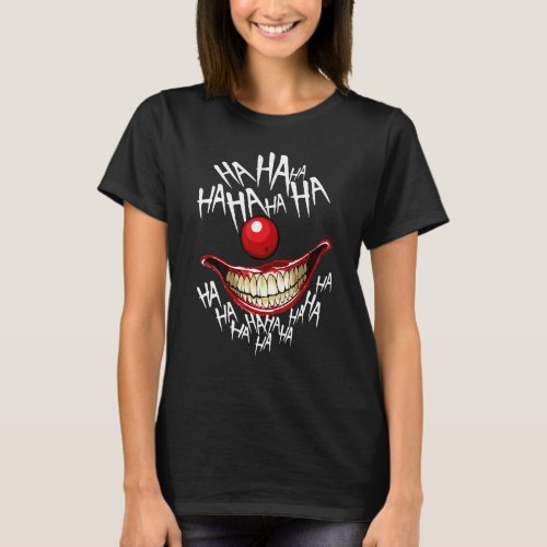 Haha Creepy Laugh Of Halloween Evil Killer Scary C T_Shirt